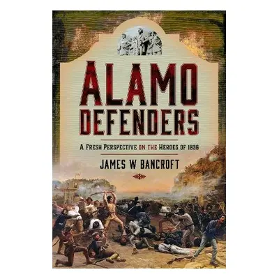 Alamo Defenders - Bancroft, James W