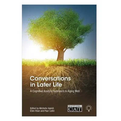 Conversations in Later Life - Khan, Ellen a Hamill, Michelle a Catlin, Paul