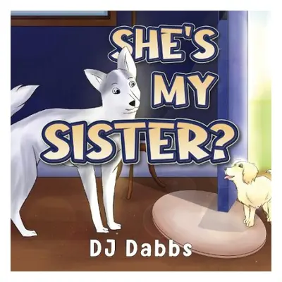 She’s my sister? - Dabbs, DJ