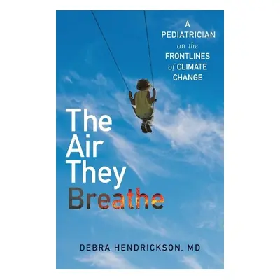 Air They Breathe - Hendrickson, Debra