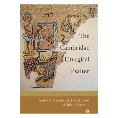 The Cambridge Liturgical Psalter - Macintosh, Andrew a Frost, David a Emerton, John