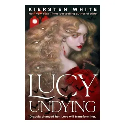 Lucy Undying: A Dracula Novel - White, Kiersten