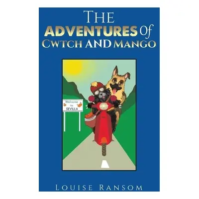 Adventures Of Cwtch and Mango - Ransom, Louise