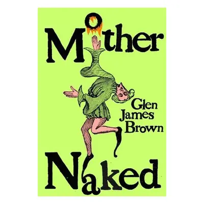 Mother Naked - Brown, Glen James