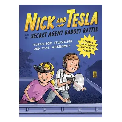 Nick and Tesla and the Secret Agent Gadget Battle - Pflugfelder, Bob