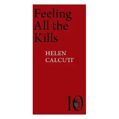 Feeling All the Kills - Calcutt, Helen