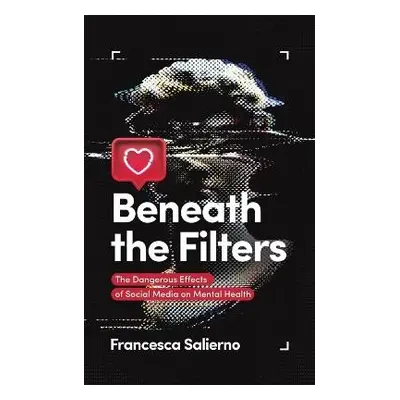 Beneath the Filters - Salierno, Francesca