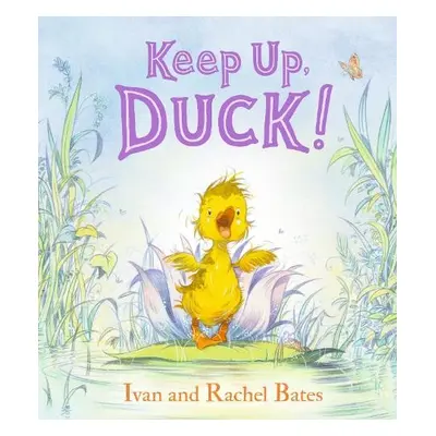 Keep Up, Duck! - Bates, Ivan a Bates, Rachel