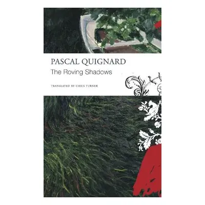 Roving Shadows - Quignard, Pascal