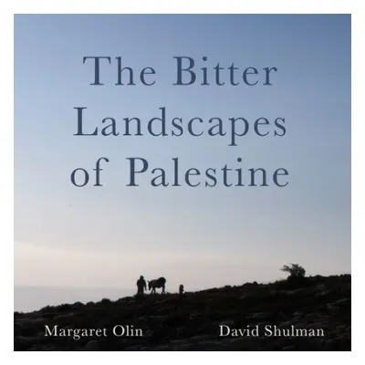 Bitter Landscapes of Palestine - Olin, Margaret a Shulman, David