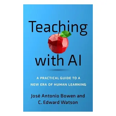 Teaching with AI - Bowen, Jose Antonio a Watson, C. Edward (Associate Vice President for Curricu