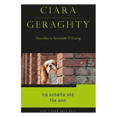 Na Scealta Ata Fos Ann - Geraghty, Ciara