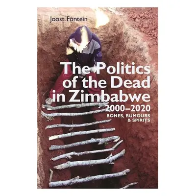 Politics of the Dead in Zimbabwe 2000-2020 - Fontein, Professor Joost