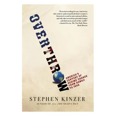 Overthrow - Kinzer, Stephen