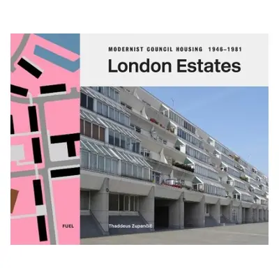 London Estates: Modernist Council Housing 1946-1981 - Zupancic, Thaddeus