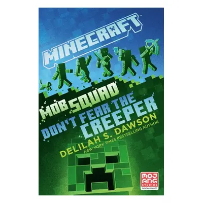 Minecraft: Mob Squad: Don't Fear the Creeper - Dawson, Delilah S.