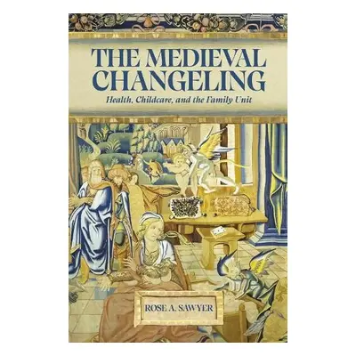 Medieval Changeling - Sawyer, Dr Rose A (Author)