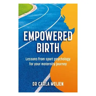 Empowered Birth - Meijen, Carla