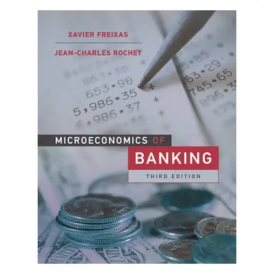 Microeconomics of Banking, third edition - Freixas, Xavier a Rochet, Jean-Charles