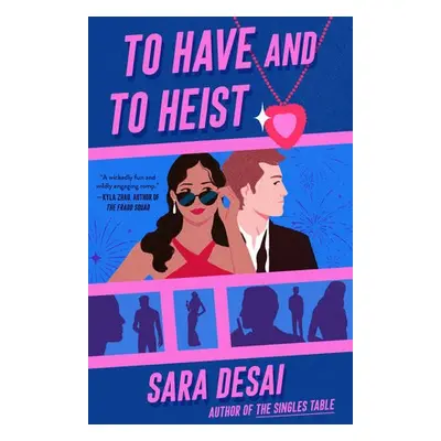 To Have and to Heist - Desai, Sara