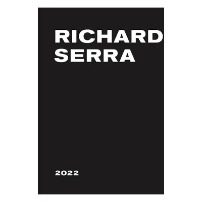 Richard Serra: 2022 - Serra, Richard