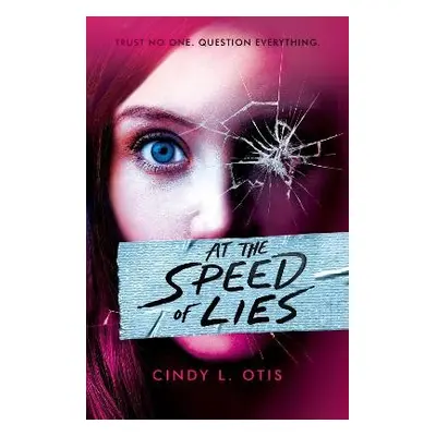 At the Speed of Lies - Otis, Cindy L