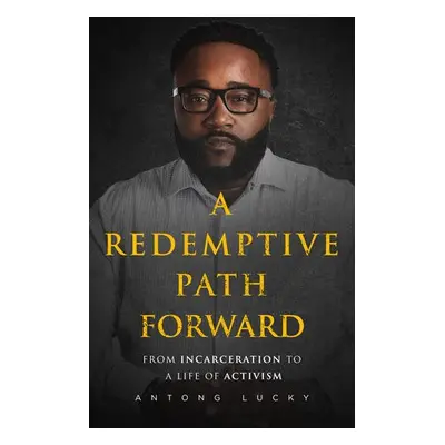 Redemptive Path Forward - Lucky, Antong