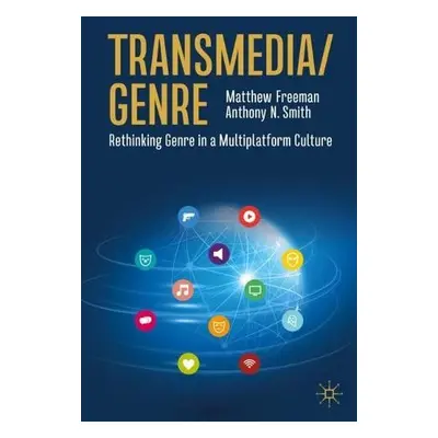 Transmedia/Genre - Freeman, Matthew a Smith, Anthony N.