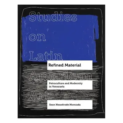 Refined Material - Nesselrode Moncada, Sean