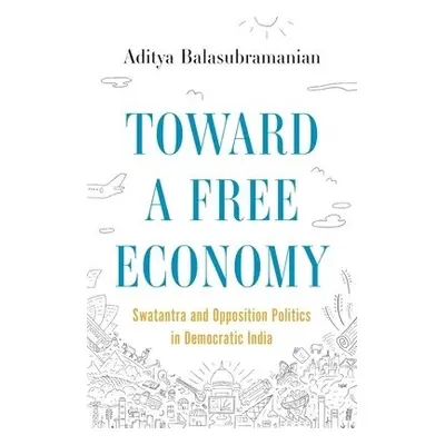 Toward a Free Economy - Balasubramanian, Aditya