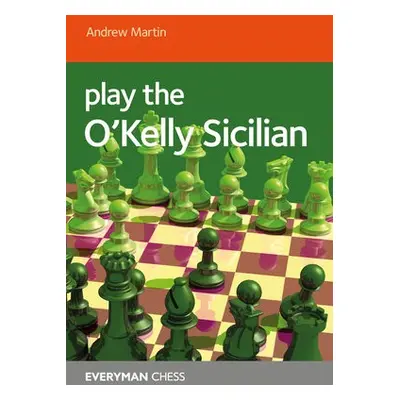 Play the O'Kelly Sicilian - Martin, Andrew