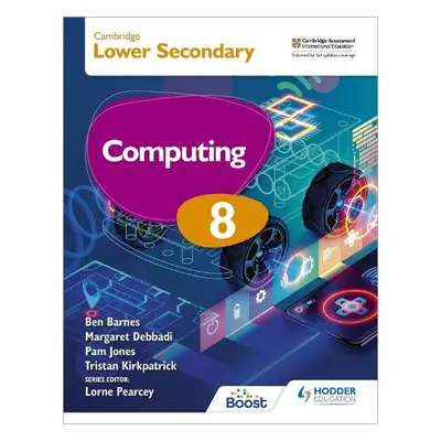 Cambridge Lower Secondary Computing 8 Student's Book - Kirkpatrick, Tristan a Jones, Pam a Barne