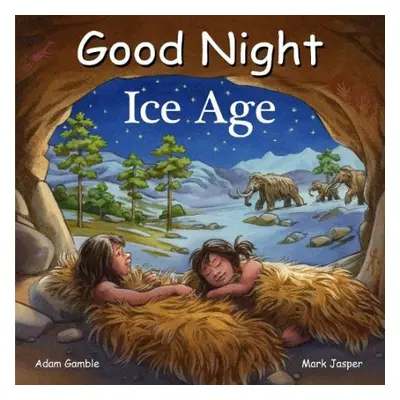 Good Night Ice Age - Gamble, Adam