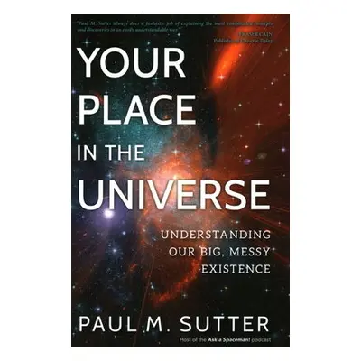 Your Place in the Universe - Sutter, Paul M.