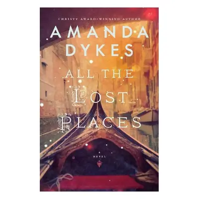 All the Lost Places - Dykes, Amanda