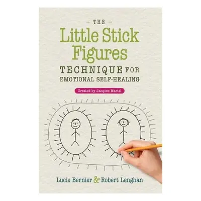 Little Stick Figures Technique for Emotional Self-Healing - Bernier, Lucie a Lenghan, Robert