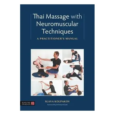 Thai Massage with Neuromuscular Techniques - Kolpakov, Slava