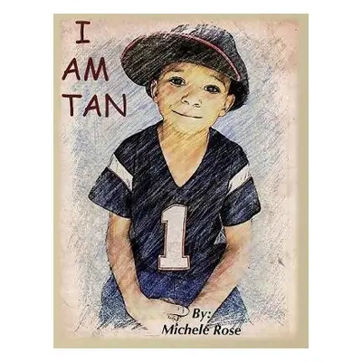 I Am Tan - Rose, Michele