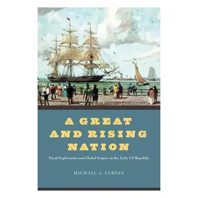 Great and Rising Nation - Verney, Michael A.