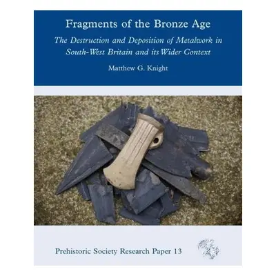 Fragments of the Bronze Age - Knight, Matthew G.