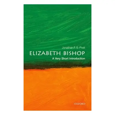 Elizabeth Bishop: A Very Short Introduction - Post, Jonathan F. S. (Distinguished Research Profe