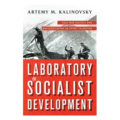 Laboratory of Socialist Development - Kalinovsky, Artemy M.