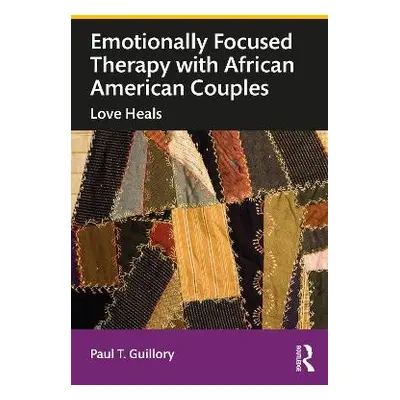 Emotionally Focused Therapy with African American Couples - Guillory, Paul