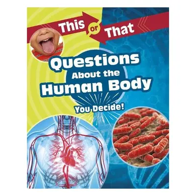 This or That Questions About the Human Body - Clay, Kathryn