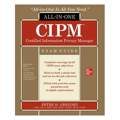 CIPM Certified Information Privacy Manager All-in-One Exam Guide - Gregory, Peter