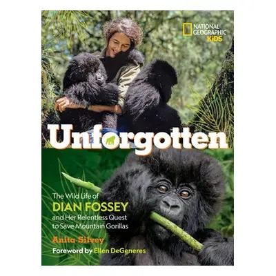 Unforgotten - National Geographic Kids a Silvey, Anita