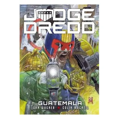 Judge Dredd: Guatemala - Wagner, John