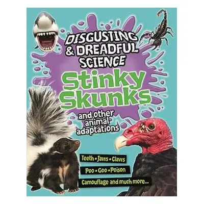 Disgusting and Dreadful Science: Stinky Skunks and Other Animal Adaptations - Taylor, Barbara a 