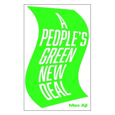 People's Green New Deal - Ajl, Max