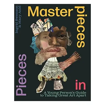 Masterpieces in Pieces - Swenson, Ingrid a Auld, Mary